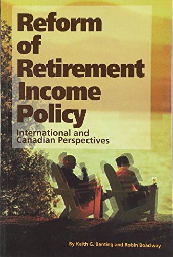 Imagen de archivo de Reform of Retirement Income Policy: International and Canadian Perspectives (Volume 23) (Queen?s Policy Studies Series) a la venta por Irish Booksellers