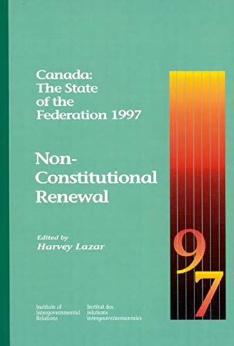 Beispielbild fr Canada: The State of the Federation 1997: Non-Constitutional Renewal (Volume 9) zum Verkauf von Midtown Scholar Bookstore