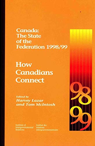 Beispielbild fr Canada: the State of the Federation, 1998: How Canadians Connect (Canada: the State of the Federation): 45 (Queen's Policy Studies Series) zum Verkauf von THE SAINT BOOKSTORE