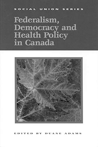 Stock image for Federalism, Democracy and Health Policy in Canada (Queen's Policy Studies Series) for sale by Calliopebooks