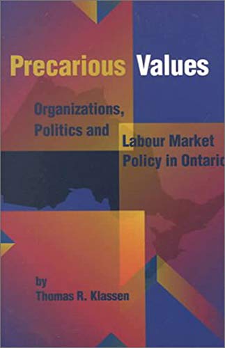 9780889118836: Precarious Values: Organizations, Politics, and Labour Market Policy in Ontario: Volume 53