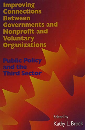 Imagen de archivo de Improving Connections between Governments, Nonprofit and Voluntary Organizations: Public Policy and the Third Sector (Queen's Policy Studies Series) (Volume 66) a la venta por Russell Books