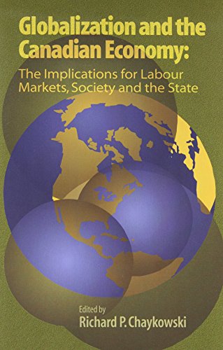 Stock image for Globalization and the Canadian Economy: The Implications for Labour Markets, Society and the State for sale by Bay Used Books