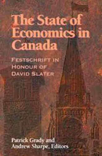 The State of Economics in Canada: Festschrift in Honour of David Slater,