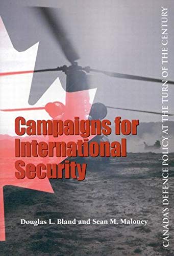 Stock image for Campaigns for International Security: Canada's Defence Policy at the Turn of the Century for sale by Book Dispensary