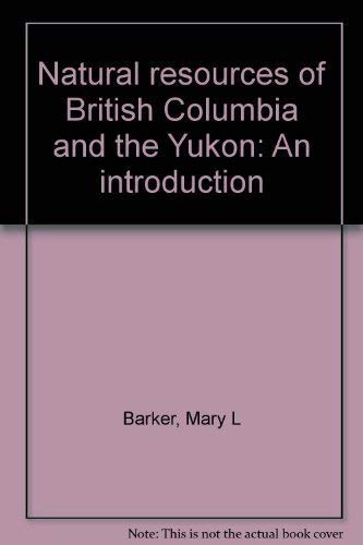 9780889140493: Natural resources of British Columbia and the Yukon: An introduction
