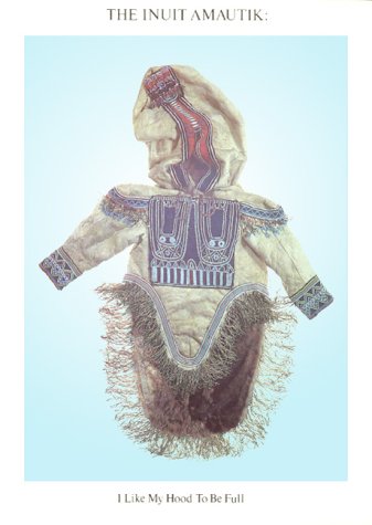 Stock image for The Inuit Amautik: I Like My Hood to Be Full for sale by Open Books