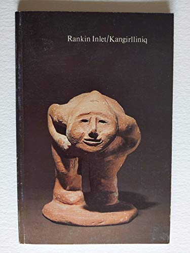 Rankin Inlet/Kangirlliniq (The Settlement Series) (9780889150881) by Driscoll, Bernadette; Pitsulak, Lypa; Ryan, Terrence; Gely, Gabriel