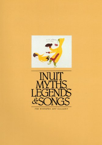 Beispielbild fr Inuit Myths, Legends & Songs zum Verkauf von BISON BOOKS - ABAC/ILAB