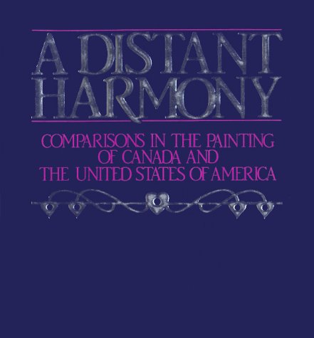 A Distant Harmony: Comparisons in the Painting of Canada and the United States of America