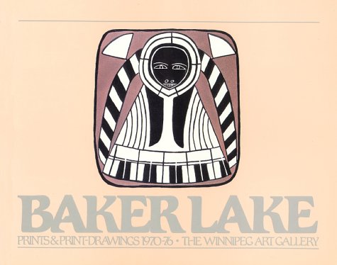 Beispielbild fr Baker Lake Prints and Print Drawings, 1970-1976 zum Verkauf von Hurry Books