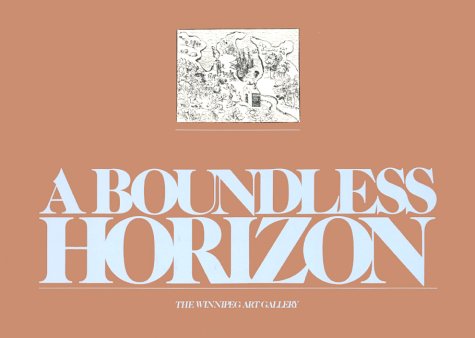 Stock image for A Boundless Horizon Visual Records of Exploration and Settlement in the Manitoba Region 1624-1874 for sale by Edmonton Book Store