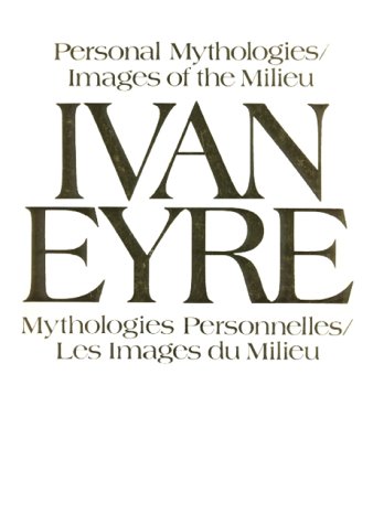 IVAN EYRE Personal Mythologies Images of the Milieu, Figurative Paintings 1957-1988