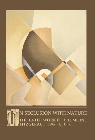 In Seclusion With Nature: The Later Works of L. Lemoine Fitzgerald, 1942-1956 (9780889151499) by Parke-Taylor, Michael