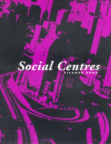 Stock image for Social Centres: Eleanor Bond for sale by Books on the Web