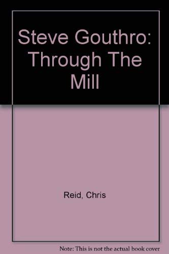 Stock image for Steve Gouthro: Through The Mill for sale by Zubal-Books, Since 1961