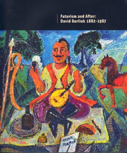 David Burliuk 1882 - 1967: Futurism and After (9780889152434) by Myroslav Shkandrij; Myroslava Mudrak; Ihor Holubizky