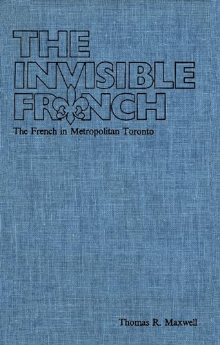 Stock image for The Invisible French: The French in Metropolitan Toronto for sale by Hourglass Books