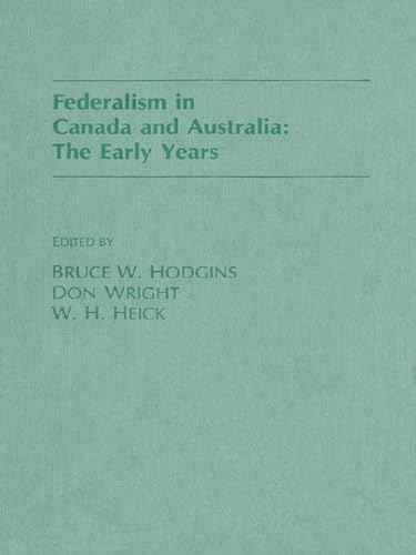 FEDERALISM IN CANADA AND AUSTRALIA: THE EARLY YEARS