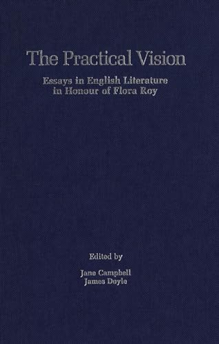 Beispielbild fr The Practical Vision: Essays in English Literature in Honour of Flora Roy zum Verkauf von Row By Row Bookshop