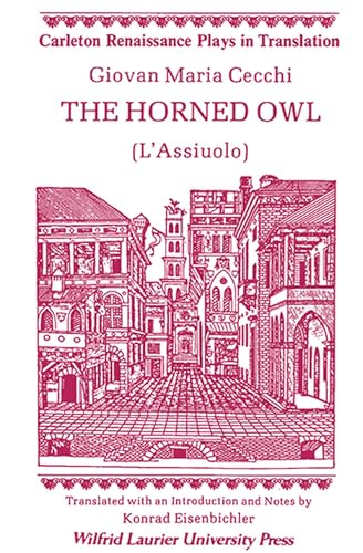 9780889201163: The Horned Owl: (LAssiuolo) (Carleton Renaissance Plays in Translation,)