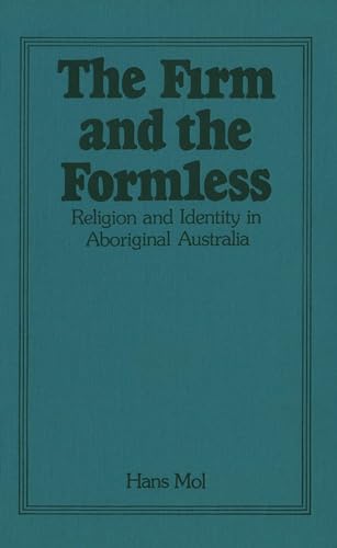 Imagen de archivo de The Firm and the Formless: Religion and Identity in Aboriginal Australia (Religion and Identity : Social-Scientific Studies in Religion, 2) a la venta por Moe's Books