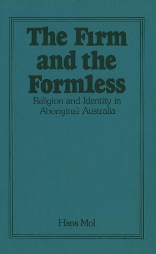 Stock image for The Firm and the Formless: Religion and Identity in Aboriginal Australia (Religion and Identity : Social-Scientific Studies in Religion, 2) for sale by Zubal-Books, Since 1961