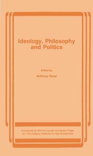 Ideology, Philosophy and Politics (9780889201286) by Parel, Anthony