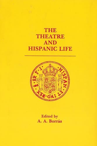 The Theatre and Hispanic Life: Essays in Honour of Neale H. Tayler (9780889201293) by BorrÃ¡s, Angelo A.