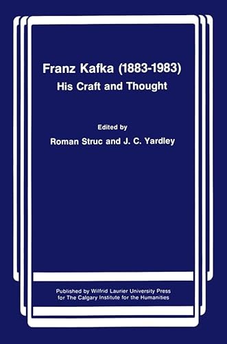 Franz Kafka (1883-1983): His Craft and Thought (9780889201873) by Struc, Roman; Yardley, John