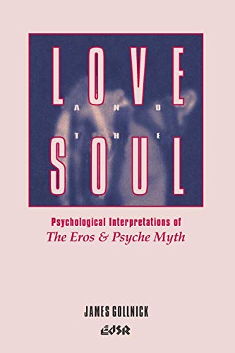 Beispielbild fr Love and the Soul: Psychological Interpretations of the Eros and Psyche Myth (Editions SR, 15) zum Verkauf von GF Books, Inc.