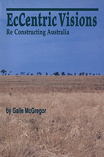 Eccentric Visions: Re Constructing Australia