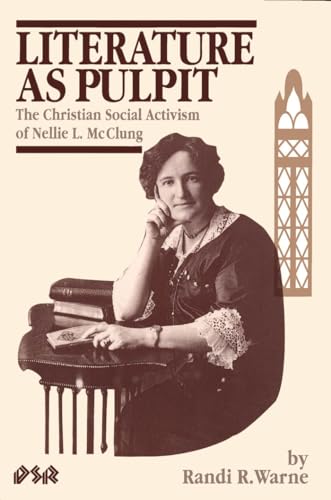 Beispielbild fr LITERATURE AS PULPIT: The Christian Social Activism of Nellie L. McClung; Dissertations SR; Volume 2 zum Verkauf von BISON BOOKS - ABAC/ILAB