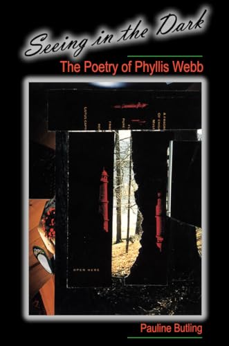 Stock image for Seeing in the Dark: The Poetry of Phyllis Webb for sale by ThriftBooks-Atlanta