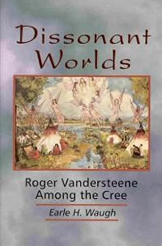 Imagen de archivo de Dissonant Worlds: Roger Vandersteene among the Cree a la venta por Dunaway Books