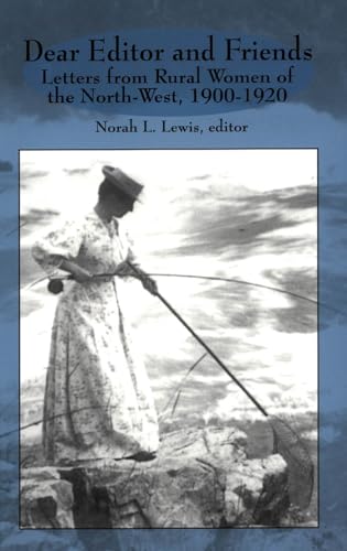 Stock image for Dear Editor and Friends: Letters from Rural Women of the North-West, 1900-1920: 4 (Life Writing) for sale by WorldofBooks