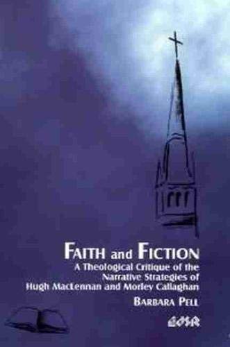 Beispielbild fr Faith and Fiction: A Theological Critique of the Narrative Strategies of Hugh MacLennan and Morley Callaghan: 23 (Editions Sr) zum Verkauf von WorldofBooks