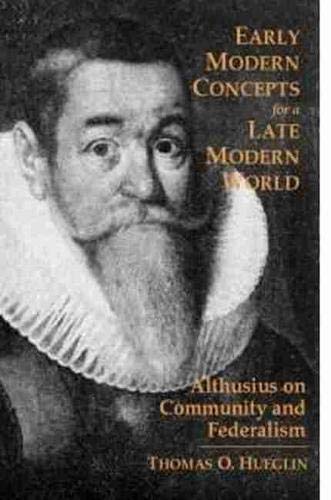 Stock image for Early Modern Concepts for a Late Modern World: Althusius on Community and Federalism for sale by HPB-Red