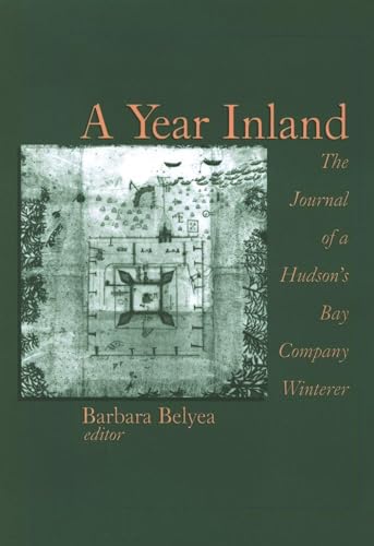 9780889203433: A Year Inland: The Journal of a Hudson’s Bay Company Winterer
