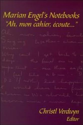 Marian Engelâ€™s Notebooks: â€œAh, mon cahier, Ã©coute...â€ (Life Writing, 8) (9780889203495) by Verduyn, Christl