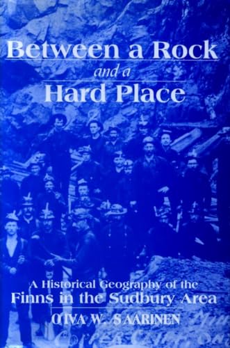 Beispielbild fr Between a Rock and a Hard Place: A Historical Geography of the Finns in the Sudbury Area zum Verkauf von WorldofBooks