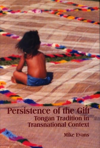 Persistence of the Gift: Tongan Tradition in Transnational Context (9780889203693) by Evans, Mike