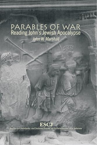 Imagen de archivo de Parables of War: Reading John's Jewish Apocalypse [Studies in Christianity and Judaism / Etudes sur le christianisme et le judaisme 10] a la venta por Windows Booksellers