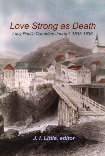 Imagen de archivo de Love Strong as Death: Lucy Peelâ (Tm)S Canadian Journal, 1833-1836 a la venta por ThriftBooks-Dallas