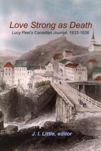 Stock image for Love Strong as Death: Lucy Peelâ (Tm)S Canadian Journal, 1833-1836 for sale by ThriftBooks-Dallas