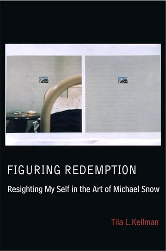 Beispielbild fr Figuring Redemption : Resighting My Self in the Art of Michael Snow zum Verkauf von Better World Books