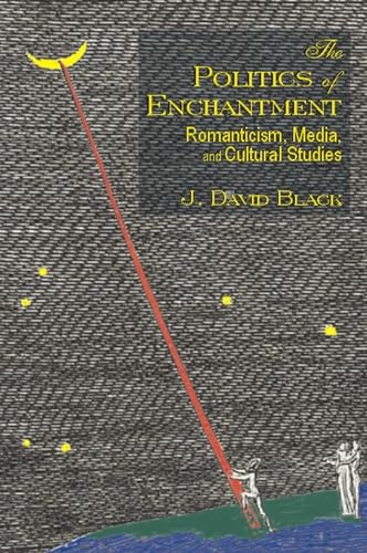 9780889204003: The Politics of Enchantment: Romanticism, Media, and Cultural Studies: 2