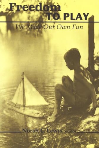 Stock image for Freedom to Play: We Made Our Own Fun (Studies in Childhood and Family in Canada) for sale by WorldofBooks