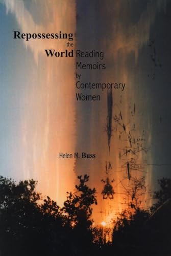 9780889204089: Repossessing the World: Reading Memoirs by Contemporary Women (Life Writing)