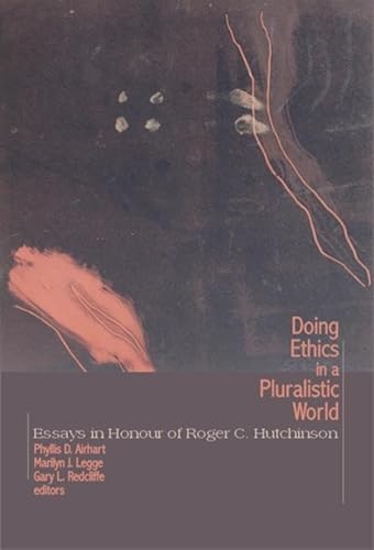 Beispielbild fr Doing Ethics in a Pluralistic World: Essays in Honour of Roger C. Hutchinson (Comparative Ethics, 6) zum Verkauf von HPB Inc.